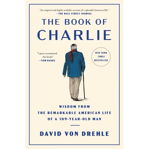 The Book of Charlie: Wisdom from the Remarkable American Life of a 109-Year-Old Man - Paperback