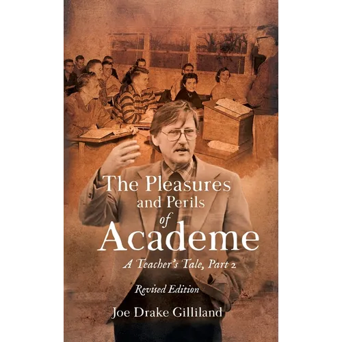 The Pleasures and Perils of Academe: A Teacher's Tale - Hardcover