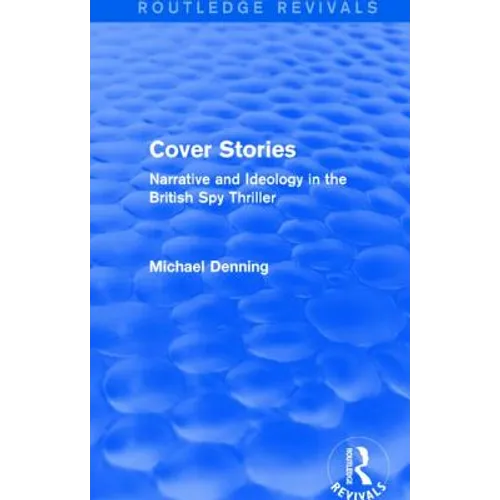 Cover Stories (Routledge Revivals): Narrative and Ideology in the British Spy Thriller - Paperback