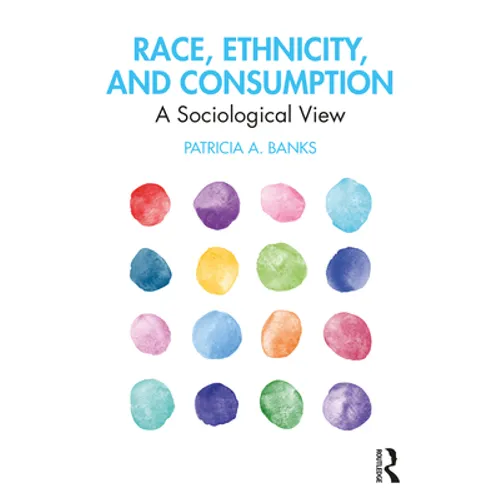 Race, Ethnicity, and Consumption: A Sociological View - Paperback