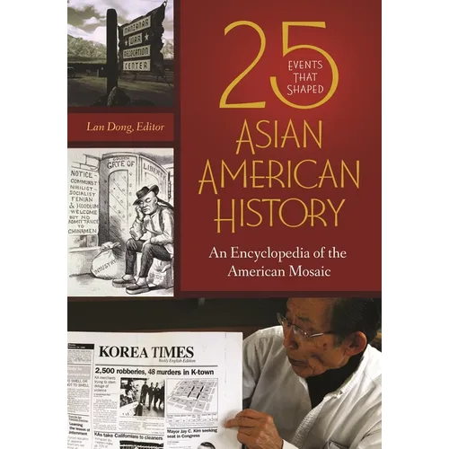 25 Events that Shaped Asian American History: An Encyclopedia of the American Mosaic - Hardcover