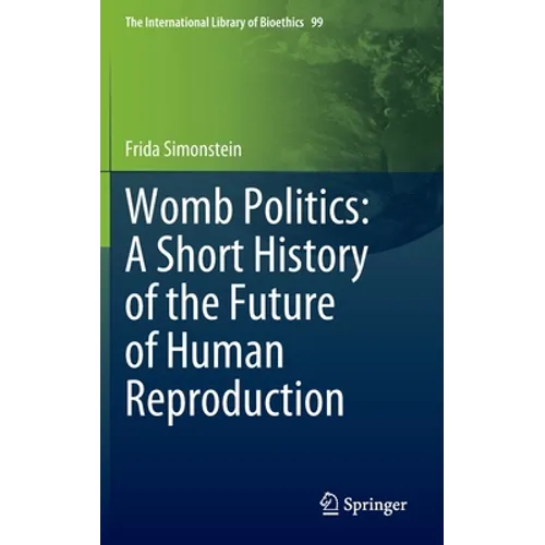 Womb Politics: A Short History of the Future of Human Reproduction - Hardcover