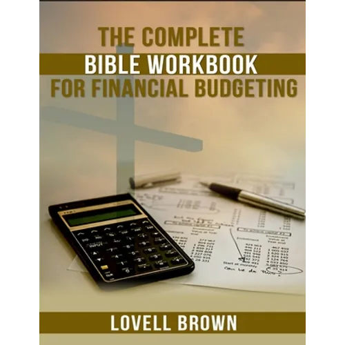 The Complete Bible Workbook For Financial Budgeting - Paperback