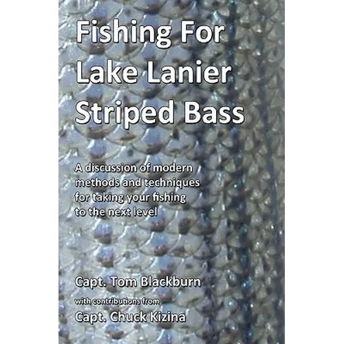 Fishing for Lake Lanier Striped Bass: A discussion of modern methods and techniques for taking your fishing to the next level - Paperback