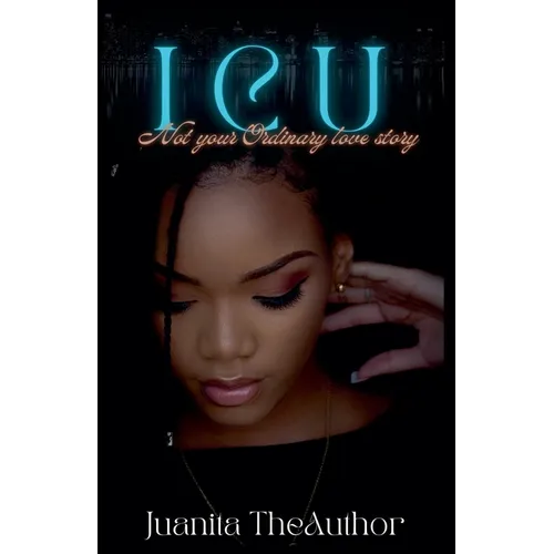 I C U: Not Your Ordinary Love Story - Paperback