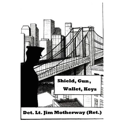 Shield, Gun, Wallet, Keys: One Cop's Story - Paperback