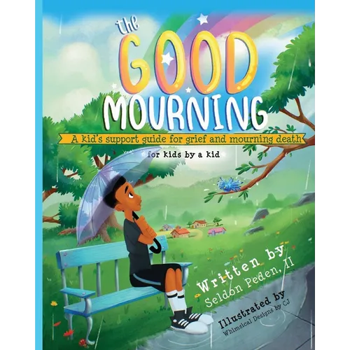 The Good Mourning: A Kid's Support Guide for Grief and Mourning Death - Paperback