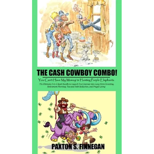 The Cash Cowboy Combo!: The Ultimate 2-in-1 Book Bundle to Launch Your Journey into Long-Term Investing, Retirement Planning, Tax and Debt Red - Hardcover