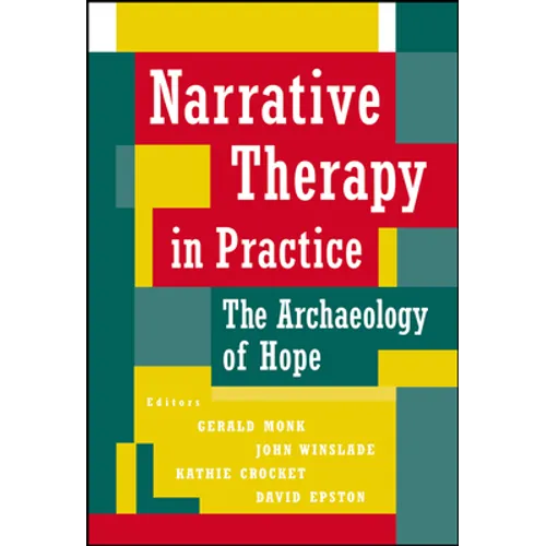 Narrative Therapy in Practice: The Archaeology of Hope - Hardcover