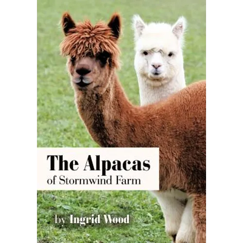 The Alpacas of Stormwind Farm - Hardcover