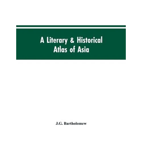 A literary & historical atlas of Asia - Paperback
