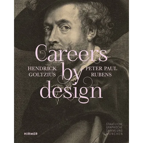 Careers by Design: Hendrick Goltzius & Peter Paul Rubens - Hardcover