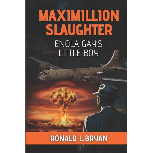 Maximillion Slaughter: Enola Gay's Little Boy - Paperback