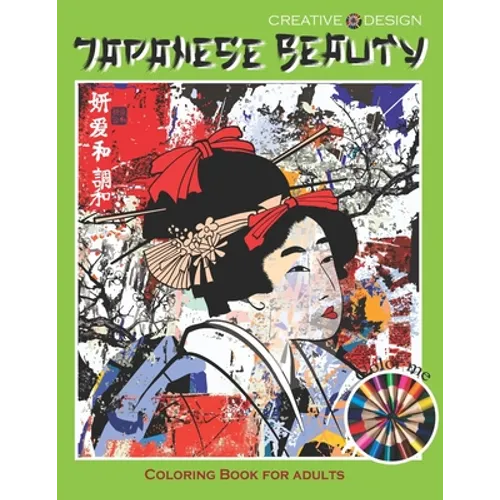 Creative Design Japanese Beauty Coloring Book for Adults: or all Japan lovers to express their creativity, relax and have fun! Color me! - Paperback