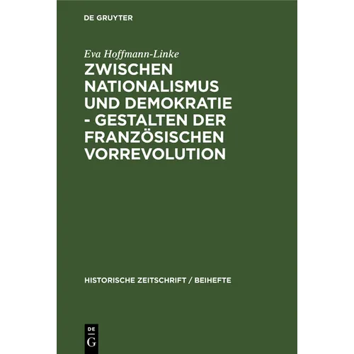 Zwischen Nationalismus Und Demokratie - Gestalten Der Französischen Vorrevolution - Hardcover