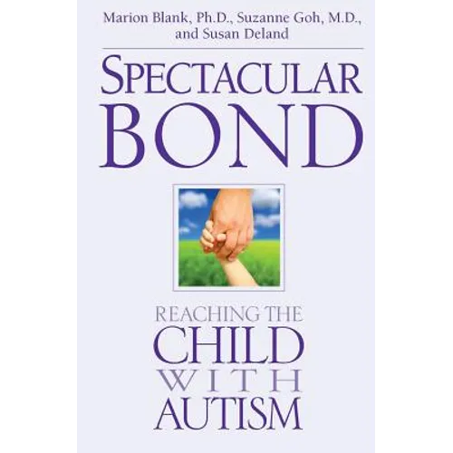 Spectacular Bond: Reaching the Child with Autism - Paperback