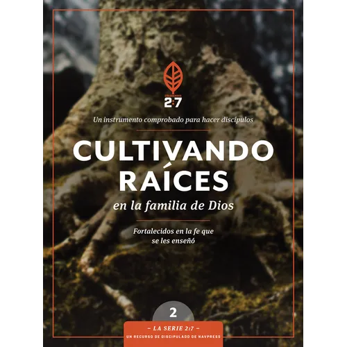 Cultivando Raíces En La Familia de Dios: Un Curso de Discipulado Para Fortalecer Su Caminar Con Dios - Paperback