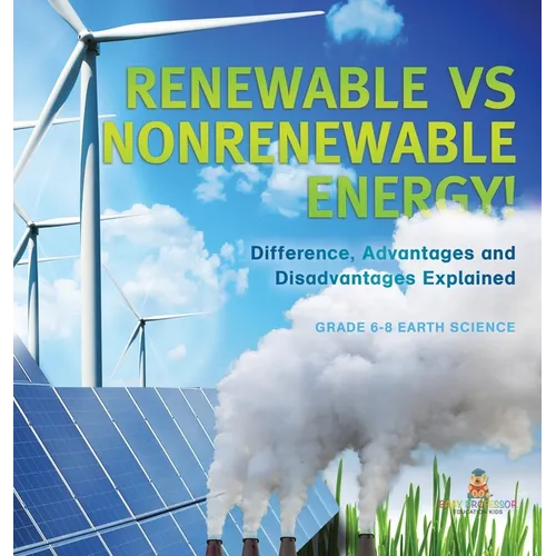 Renewable vs Nonrenewable Energy! Difference, Advantages and Disadvantages Explained Grade 6-8 Earth Science - Hardcover