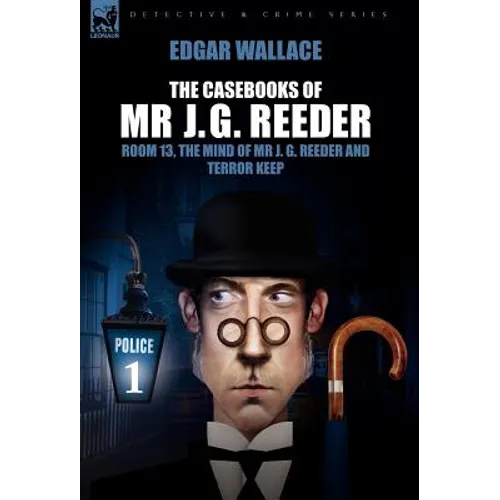 The Casebooks of MR J. G. Reeder: Book 1-Room 13, the Mind of MR J. G. Reeder and Terror Keep - Hardcover