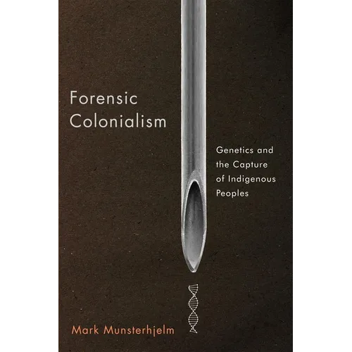 Forensic Colonialism: Genetics and the Capture of Indigenous Peoples - Paperback