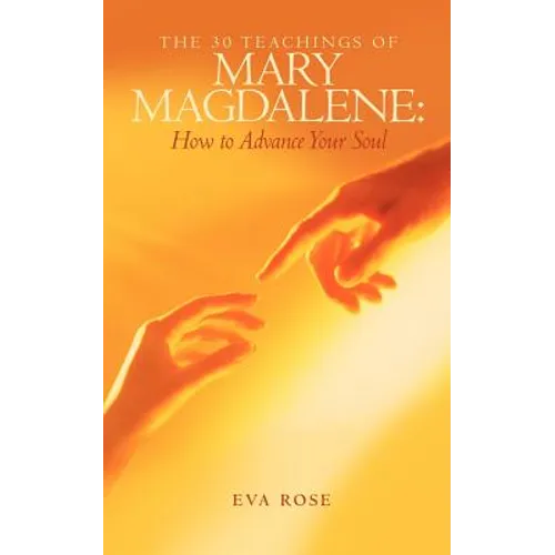 The 30 Teachings of Mary Magdalene: How to Advance Your Soul - Paperback