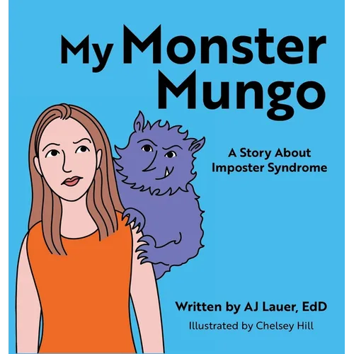My Monster Mungo: A Story About Imposter Syndrome - Hardcover