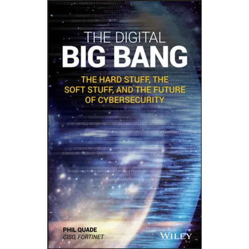 The Digital Big Bang: The Hard Stuff, the Soft Stuff, and the Future of Cybersecurity - Hardcover