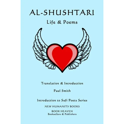 Al-Shushtari: LIFE & POEMS: Introduction to Sufi Poets Series - Paperback