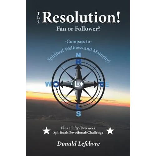 The Resolution! Fan or Follower?: -Compass To- Spiritual Wellness and Maturity! - Paperback