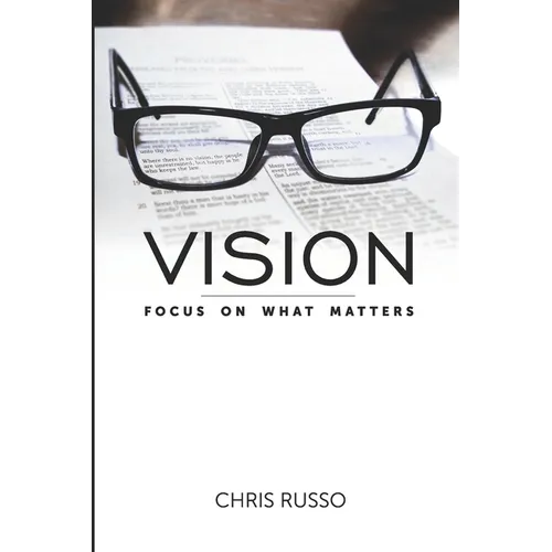 Vision: Focus on What Matters - Paperback