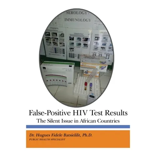 False-Positive HIV Test Results: The Silent Issue in African Countries - Paperback