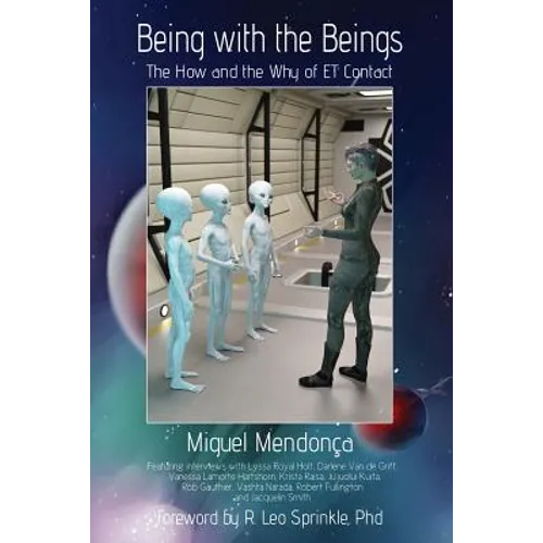 Being with the Beings: The How and the Why of ET Contact - Paperback