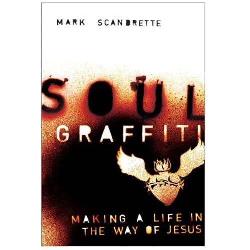 Soul Graffiti: Making a Life in the Way of Jesus - Paperback