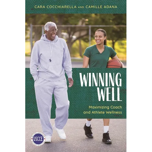 Winning Well: Maximizing Coach and Athlete Wellness - Paperback