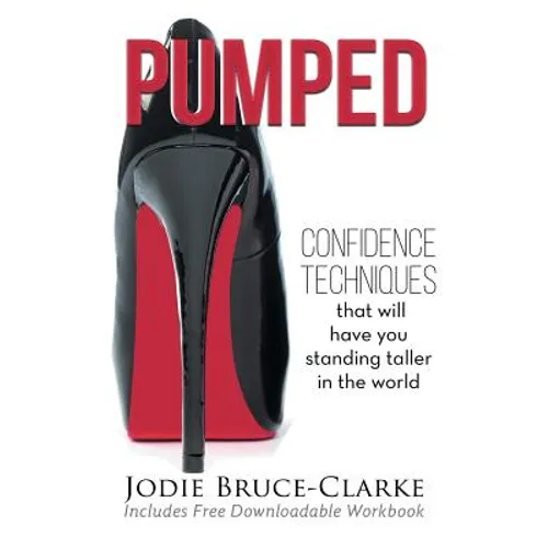 Pumped: Confidence Techniques That Will Have You Standing Taller In The World - Paperback