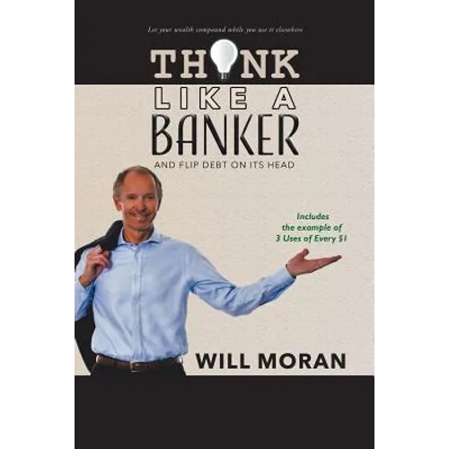 Think Like a Banker: And Flip Debt on Its Head - Paperback