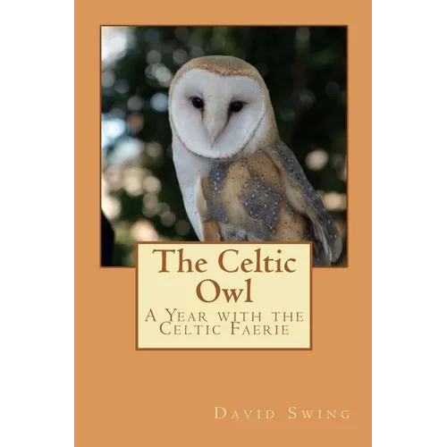 The Celtic Owl: A Year with the Celtic Faerie - Paperback