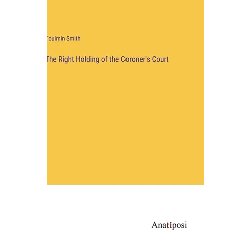The Right Holding of the Coroner's Court - Hardcover