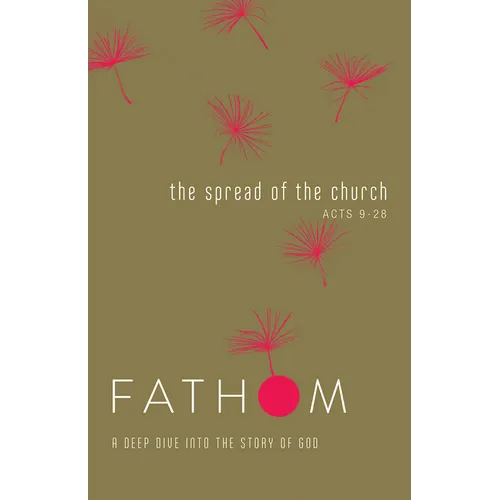 Fathom Bible Studies: The Spread of the Church Student Journal (Acts 9-28) - Paperback