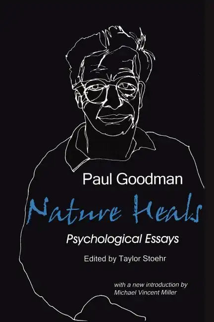 Nature Heals: The Psychological Essays of Paul Goodman - Paperback