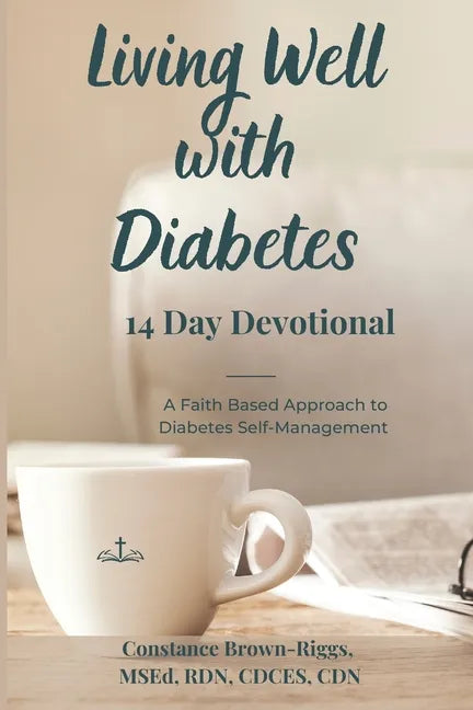 Living Well with Diabetes 14 Day Devotional: A Faith Based Approach to Diabetes Self-Management - Paperback