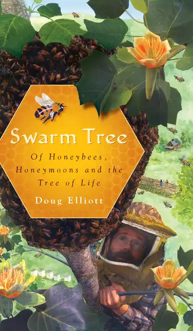 Swarm Tree: Of Honeybees, Honeymoons and the Tree of Life - Paperback