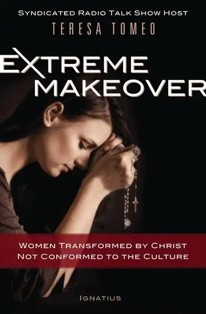 Extreme Makeover: Women Transformed by Christ, Not Conformed to the Culture - Hardcover