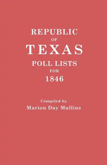 Republic of Texas: Poll Lists for 1846 - Paperback