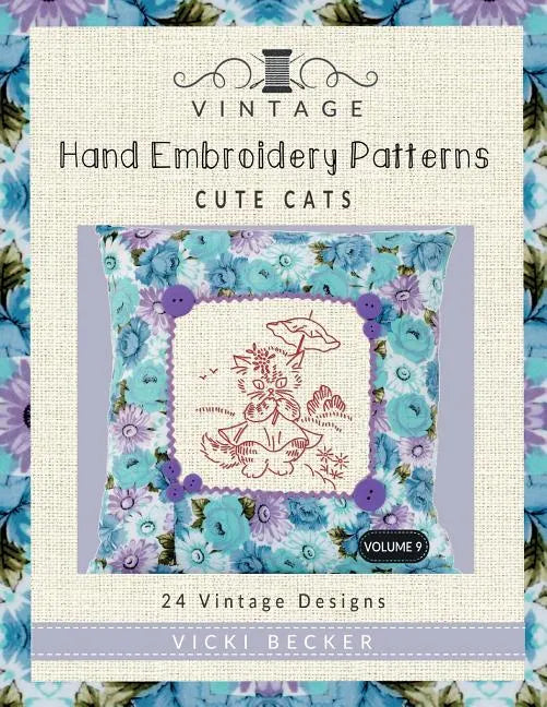 Vintage Hand Embroidery Patterns Cute Cats: 24 Authentic Vintage Designs - Paperback