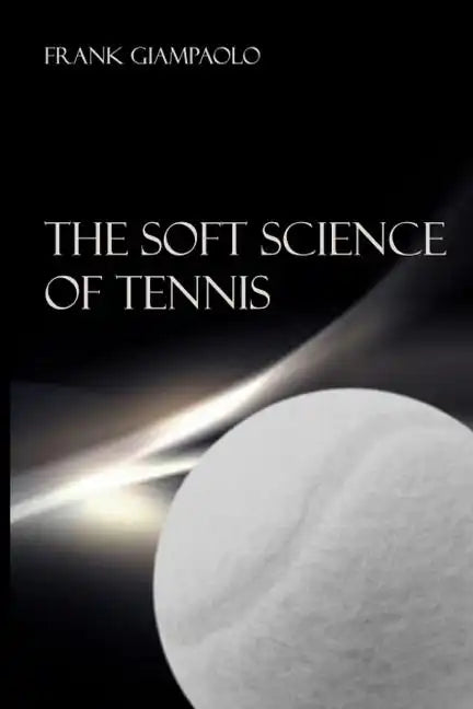 The Soft Science of Tennis - Paperback