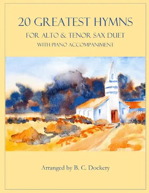20 Greatest Hymns for Alto and Tenor Sax Duet with Piano Accompaniment - Paperback