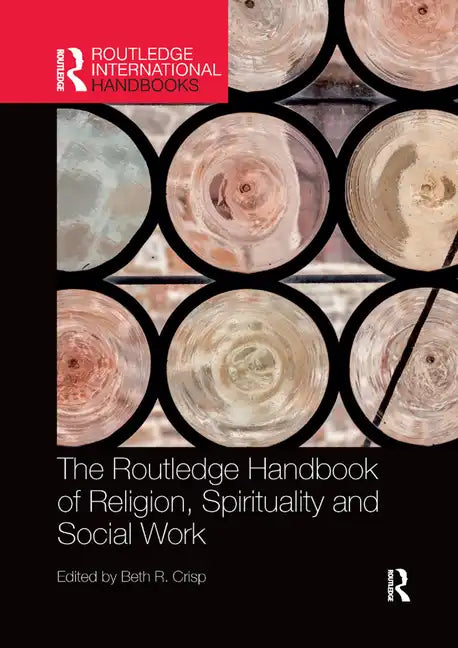 The Routledge Handbook of Religion, Spirituality and Social Work - Paperback