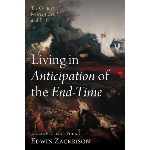 Living in Anticipation of the End-Time: The Conflict Between Good and Evil - Paperback