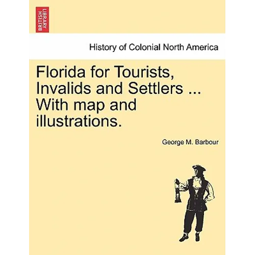 Florida for Tourists, Invalids and Settlers ... with Map and Illustrations. - Paperback